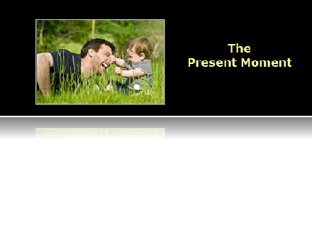flash presentation - the present moment